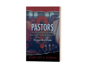 Pastors, Are You Talking to the People About a God You Haven't Talked To? by Bishop Eric D. Reynolds